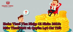 Hoàn Thuế Thu Nhập Cá Nhân 2023: Mức Thuế Mới và Quyền Lợi Chi Tiết